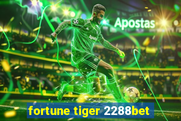 fortune tiger 2288bet